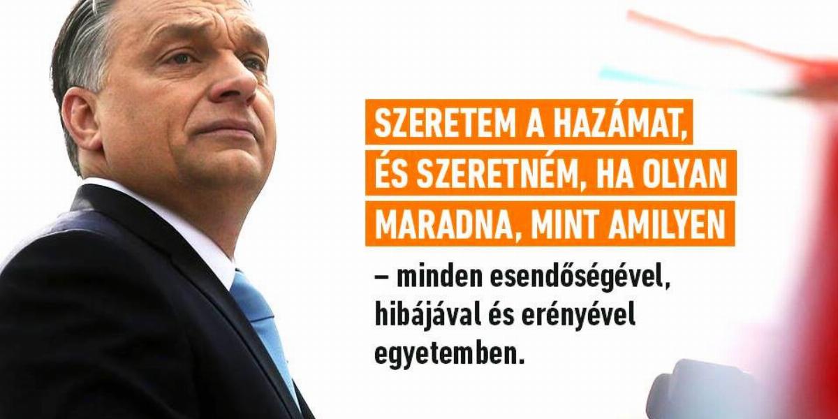 "Ha olyan maradna, mint amilyen" - egy ország vezetője programjának nem tűnik valami nagyívűnek - Forrás: Fidesz/Facebook